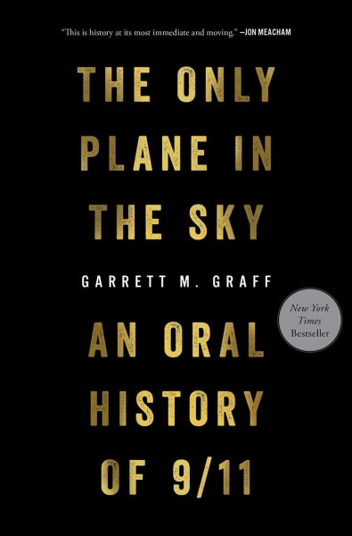 The only plane in the sky : an oral history of September 11, 2001 / Garrett M. Graff.