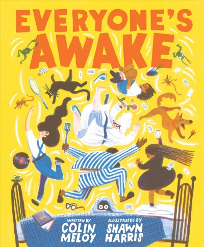 Everyone's awake / written by Colin Meloy ; illustrated by Shawn Harris.