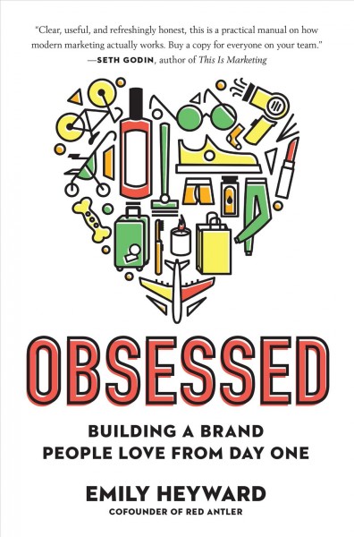 Obsessed : building a brand people love from day one / Emily Heyward.