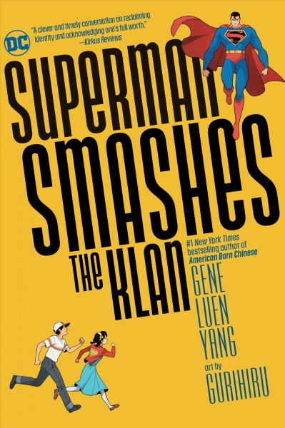 Superman smashes the Klan : the graphic novel / written by Gene Luen Yang ; art by Gurihiru ; lettering by Janice Chiang.