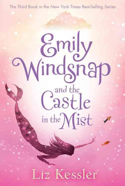 Emily Windsnap and the castle in the mist / Liz Kessler ; illustrated by Natacha Ledwidge.
