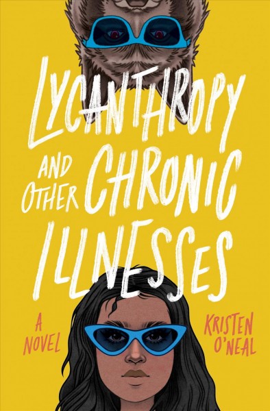 Lycanthropy and other chronic illnesses : a novel / Kristen O'Neal.