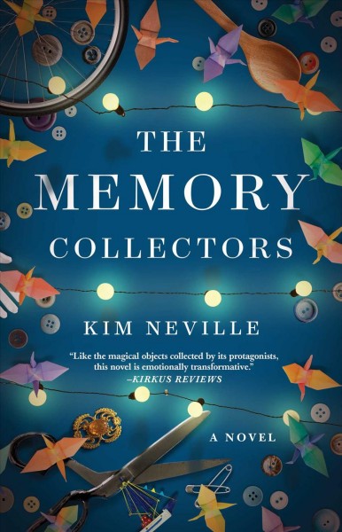 The memory collectors : a novel / Kim Neville.