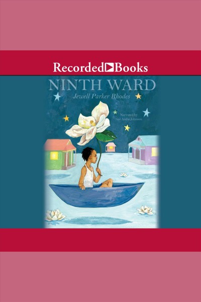 Ninth ward [electronic resource]. Jewell Parker Rhodes.