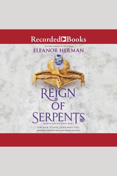 Reign of serpents [electronic resource] : Blood of gods and royals series, book 3. Herman Eleanor.