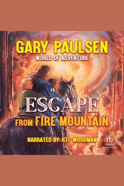 Escape from fire mountain [electronic resource] : World of adventure series, book 3. Gary Paulsen.