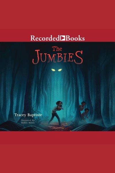 The jumbies [electronic resource] : Jumbies series, book 1. Tracey Baptiste.