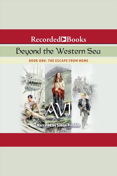 Escape from home [electronic resource] : Beyond the western sea series, book 1. Avi.
