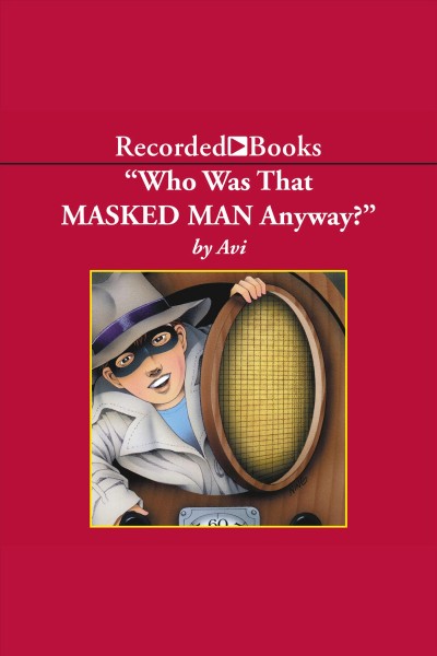 Who was that masked man, anyway? [electronic resource]. Avi.