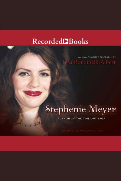 Stephenie meyer [electronic resource] : Author of the twilight saga. Albert Lisa.