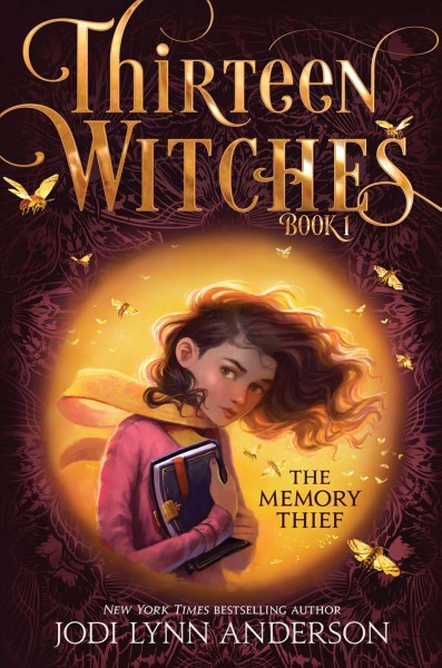 Thirteen witches.  Bk.1  The memory thief / Jodi Lynn Anderson.