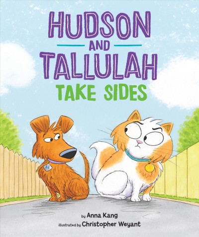 Hudson and Tallulah take sides / by Anna Kang ; illustrated by Christopher Weyant.