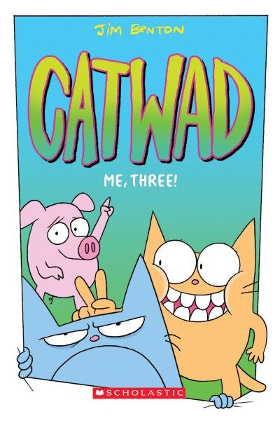 Catwad. Me, three! / Jim Benton.
