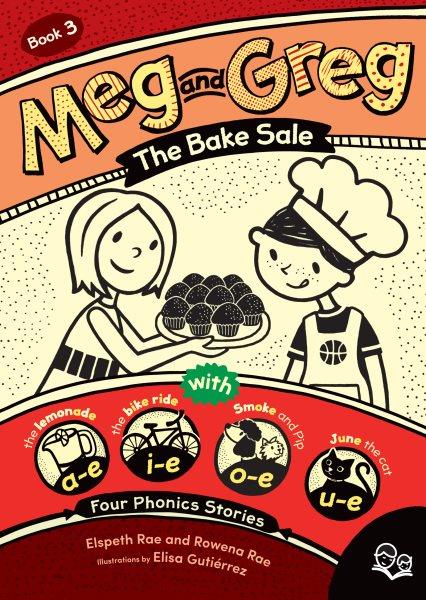 The bake sale : with four phonics stories / written by Elspeth Rae and Rowena Rae ; illustrated by Elisa Gutiérrez.