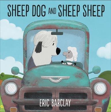 Sheep dog and Sheep sheep [readalong book] / Eric Barclay.