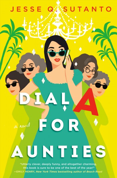 Dial A for Aunties / Jesse Q. Sutanto.