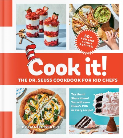 Cook it! : the Dr. Seuss cookbook for kid chefs / by Daniel Gercke ; photographs by Christopher Testani.