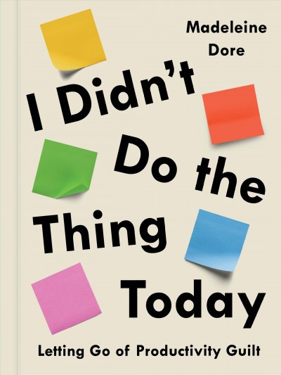 I didn't do the thing today / Madeleine Dore.
