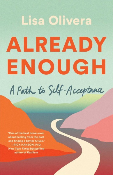 Already enough : learning to live as your whole, full self / Lisa Olivera.