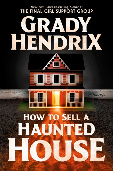 How to sell a haunted house : a novel / Grady Hendrix.