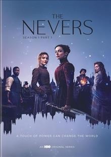 The nevers. Season 1, part 1 / created by Joss Whedon ; Mutant Enemy.