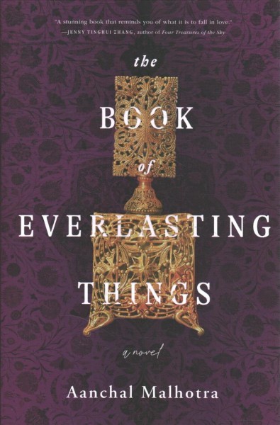 The book of everlasting things : a novel / Aanchal Malhotra.