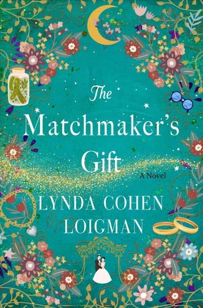 The matchmaker's gift : a novel / Lynda Cohen Loigman.