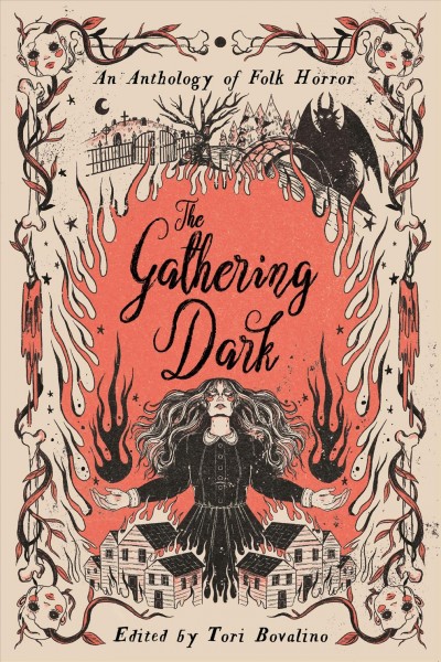 The gathering dark : an anthology of folk horror / edited by Tori Bovalino.