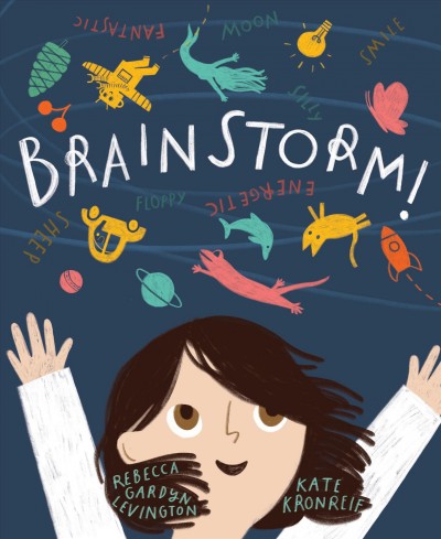 Brainstorm! / written by Rebecca Gardyn Levington ; illustrated by Kate Kronreif.