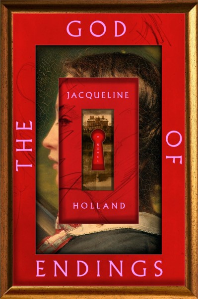 The god of endings : a novel / Jacqueline Holland.