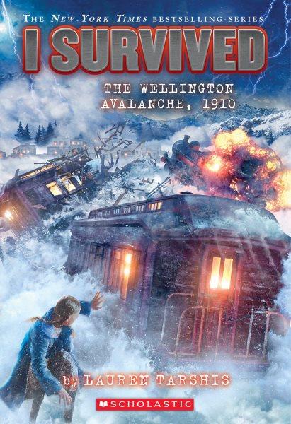 I survived the Wellington avalanche, 1910 / by Lauren Tarshis ; illustrations by Scott Dawson.