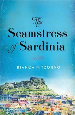 The seamstress of Sardinia : a novel / Bianca Pitzorno ; translated from the Italian by Brigid Maher.