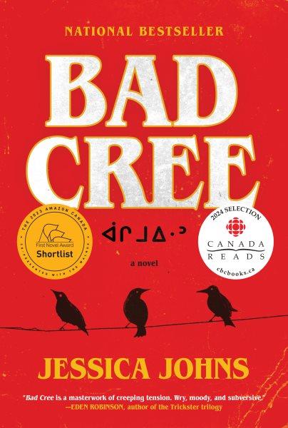 Bad Cree [electronic resource] : A Novel. Jessica Johns.