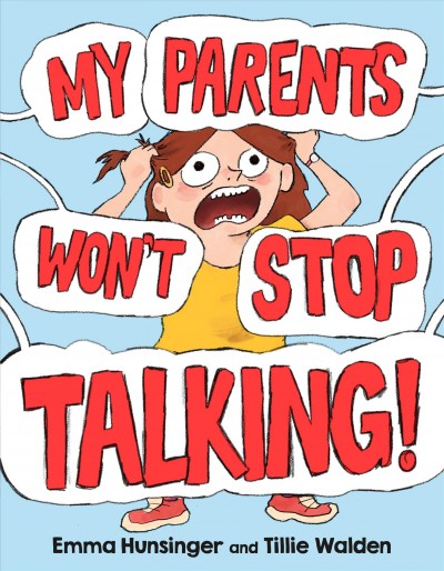 My parents won't stop talking! / Emma Hunsinger and Tillie Walden.