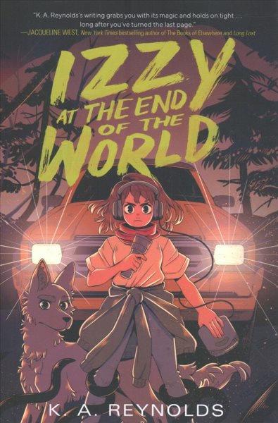 Izzy at the end of the world / K.A. Reynolds.