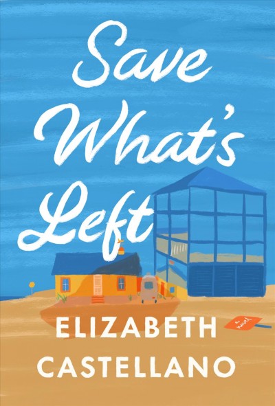 Save what's left / Elizabeth Castellano.
