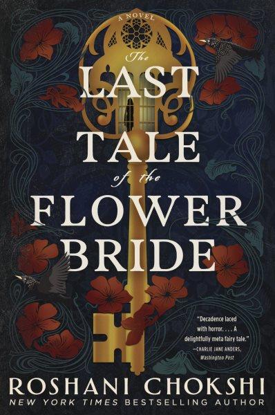 The last tale of the flower bride [electronic resource] : A novel. Roshani Chokshi.