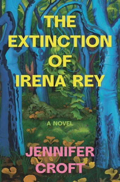 The extinction of Irena Rey : a novel / Jennifer Croft.