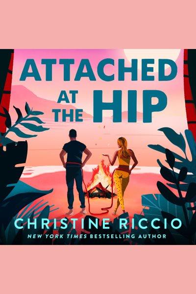 Attached at the hip [electronic resource] : A novel. Christine Riccio.