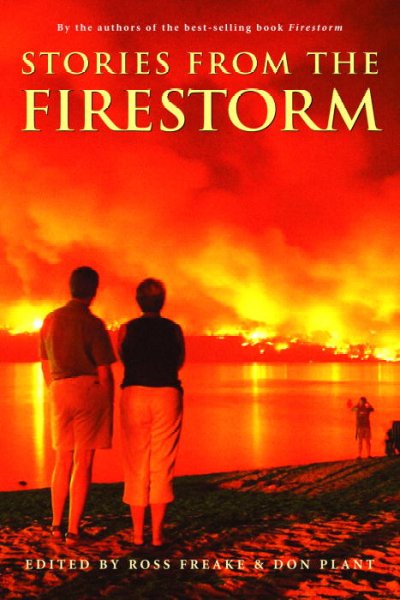 Stories from the firestorm / edited by Ross Freake & Don Plant.