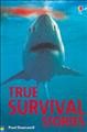 True survival stories/ Paul Dowswell.