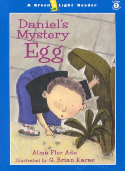 Daniel's mystery egg [book] / Alma Flor Ada ; illustrated by G. Brian Karas.