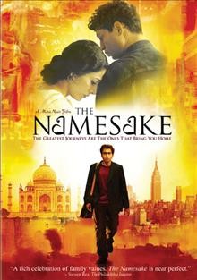 The namesake [videorecording] / produced by Lydia Dean Pilcher, Mira Nair ; directed by Mira Nair ; screenplay by Sooni Taraporevala.