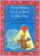 Three stories you can read to your dog  Cover Image