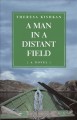 A man in a distant field : a novel  Cover Image