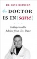 Go to record The doctor is in(sane) : indispensable advice from Dr. Dave