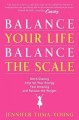 Balance your life, balance the scale : ditch dieting, amp up your energy, feel amazing, and release the weight  Cover Image