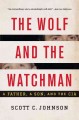 Go to record The wolf and the watchman : a father, a son, and the CIA
