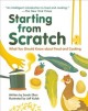 Starting from scratch : what you should know about food and cooking  Cover Image
