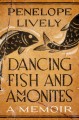 Dancing fish and ammonites : a memoir  Cover Image
